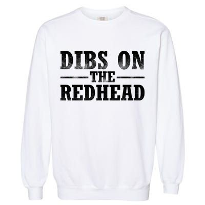 Dibs On The Redhead St. Patrick's Day Garment-Dyed Sweatshirt