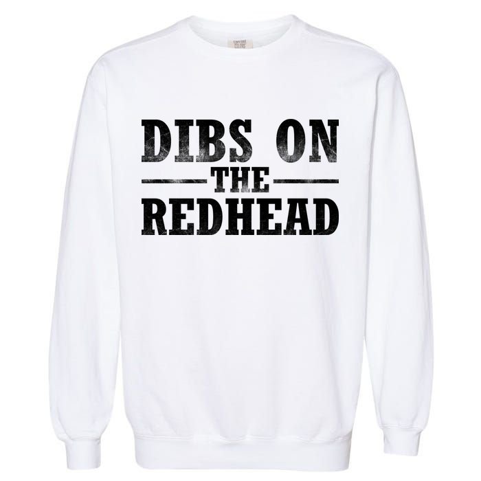 Dibs On The Redhead St. Patrick's Day Garment-Dyed Sweatshirt