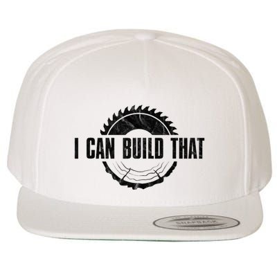 Distressed I Can Build That WoodworkerS Woodworking Wool Snapback Cap