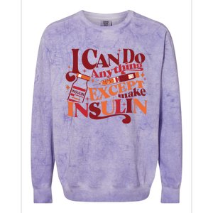 Diabetic I Can Do Anything Except Make Insulin Colorblast Crewneck Sweatshirt