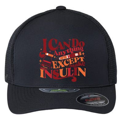 Diabetic I Can Do Anything Except Make Insulin Flexfit Unipanel Trucker Cap