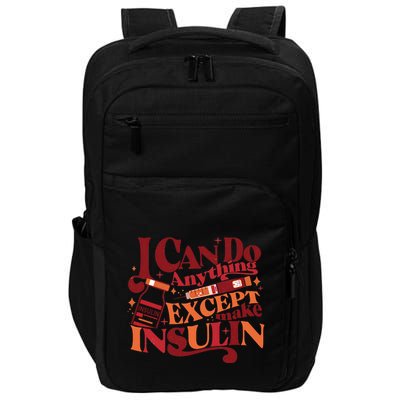 Diabetic I Can Do Anything Except Make Insulin Impact Tech Backpack