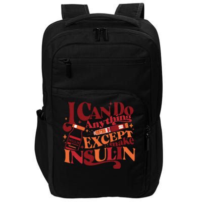 Diabetic I Can Do Anything Except Make Insulin Impact Tech Backpack