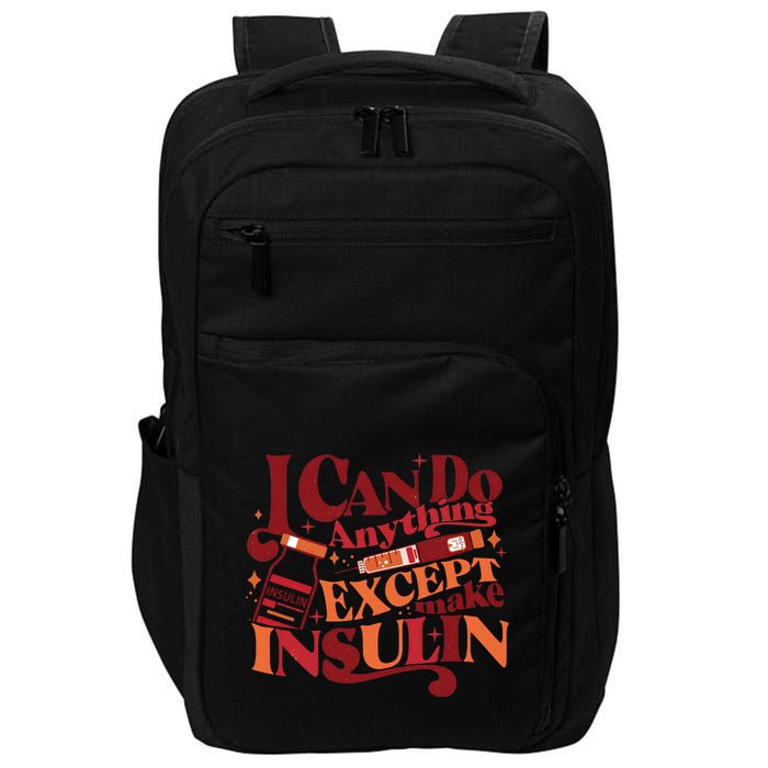 Diabetic I Can Do Anything Except Make Insulin Impact Tech Backpack