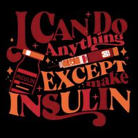 Diabetic I Can Do Anything Except Make Insulin Backpack