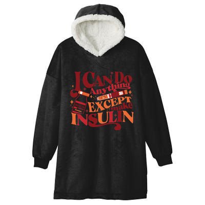 Diabetic I Can Do Anything Except Make Insulin Hooded Wearable Blanket