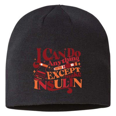 Diabetic I Can Do Anything Except Make Insulin Sustainable Beanie