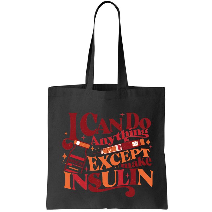 Diabetic I Can Do Anything Except Make Insulin Bag