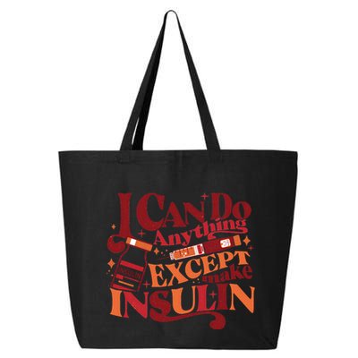 Diabetic I Can Do Anything Except Make Insulin 25L Jumbo Tote