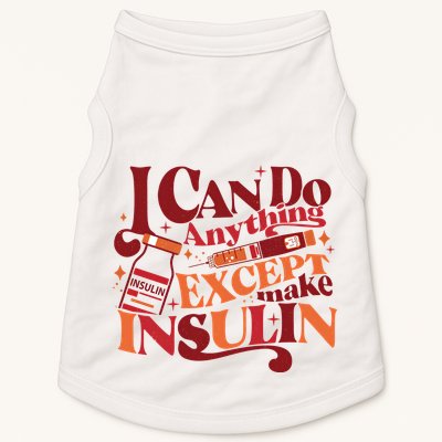 Diabetic I Can Do Anything Except Make Insulin Doggie Tank