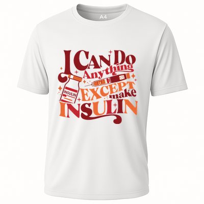 Diabetic I Can Do Anything Except Make Insulin Performance Shirt