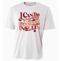 Diabetic I Can Do Anything Except Make Insulin Cooling Performance Crew T-Shirt