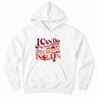 Diabetic I Can Do Anything Except Make Insulin Hoodie