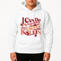 Diabetic I Can Do Anything Except Make Insulin Hoodie