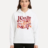 Diabetic I Can Do Anything Except Make Insulin Hoodie