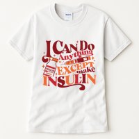 Diabetic I Can Do Anything Except Make Insulin Tall T-Shirt