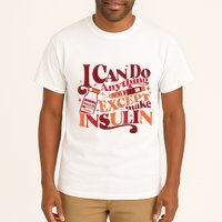 Diabetic I Can Do Anything Except Make Insulin Tall T-Shirt