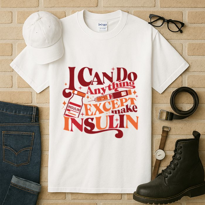 Diabetic I Can Do Anything Except Make Insulin Tall T-Shirt
