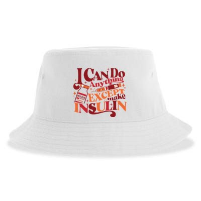 Diabetic I Can Do Anything Except Make Insulin Sustainable Bucket Hat