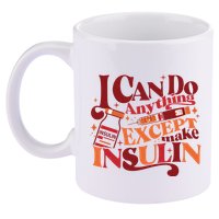 Diabetic I Can Do Anything Except Make Insulin 11oz C Handle Ceramic Mug