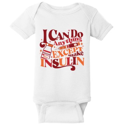Diabetic I Can Do Anything Except Make Insulin Baby Bodysuit