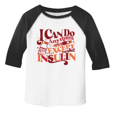 Diabetic I Can Do Anything Except Make Insulin Toddler Fine Jersey T-Shirt