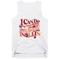 Diabetic I Can Do Anything Except Make Insulin Tank Top