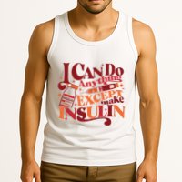 Diabetic I Can Do Anything Except Make Insulin Tank Top