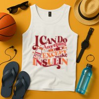 Diabetic I Can Do Anything Except Make Insulin Tank Top