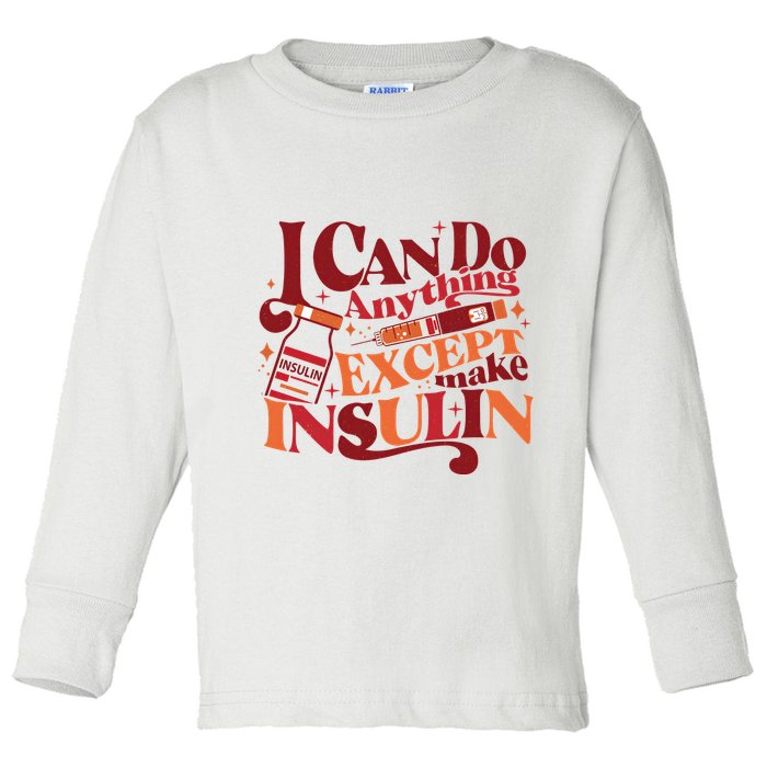 Diabetic I Can Do Anything Except Make Insulin Toddler Long Sleeve Shirt