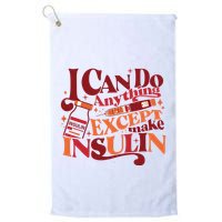Diabetic I Can Do Anything Except Make Insulin Golf Towel