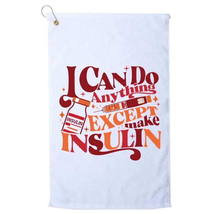 Diabetic I Can Do Anything Except Make Insulin Golf Towel