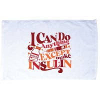 Diabetic I Can Do Anything Except Make Insulin Microfiber Hand Towel