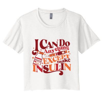 Diabetic I Can Do Anything Except Make Insulin Crop Top
