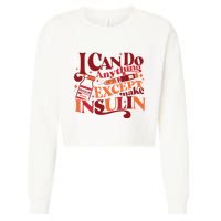 Diabetic I Can Do Anything Except Make Insulin Cropped Pullover Crew