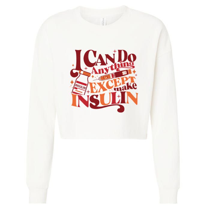 Diabetic I Can Do Anything Except Make Insulin Cropped Pullover Crew