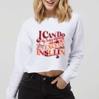 Diabetic I Can Do Anything Except Make Insulin Cropped Pullover Crew