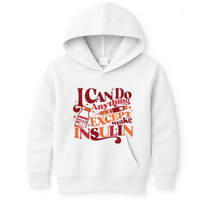 Diabetic I Can Do Anything Except Make Insulin Kids Hoodie