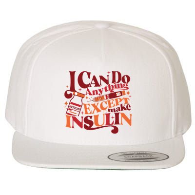 Diabetic I Can Do Anything Except Make Insulin Wool Snapback Cap