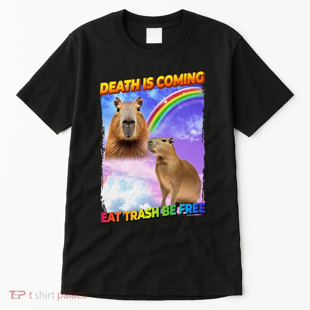 Death Is Coming Eat Trash Be Free Capibara Tall T-Shirt