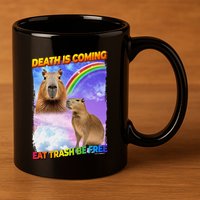 Death Is Coming Eat Trash Be Free Capibara 11oz C Handle Ceramic Mug