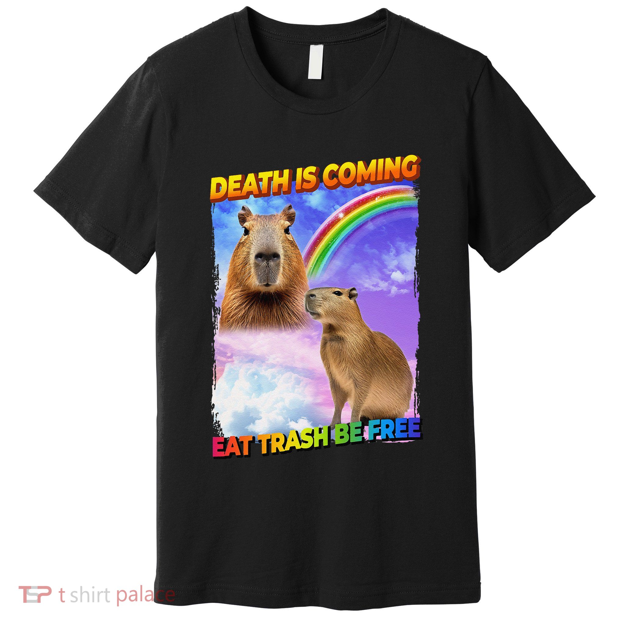 Death Is Coming Eat Trash Be Free Capibara Premium T-Shirt