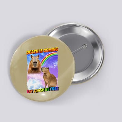 Death Is Coming Eat Trash Be Free Capibara Button