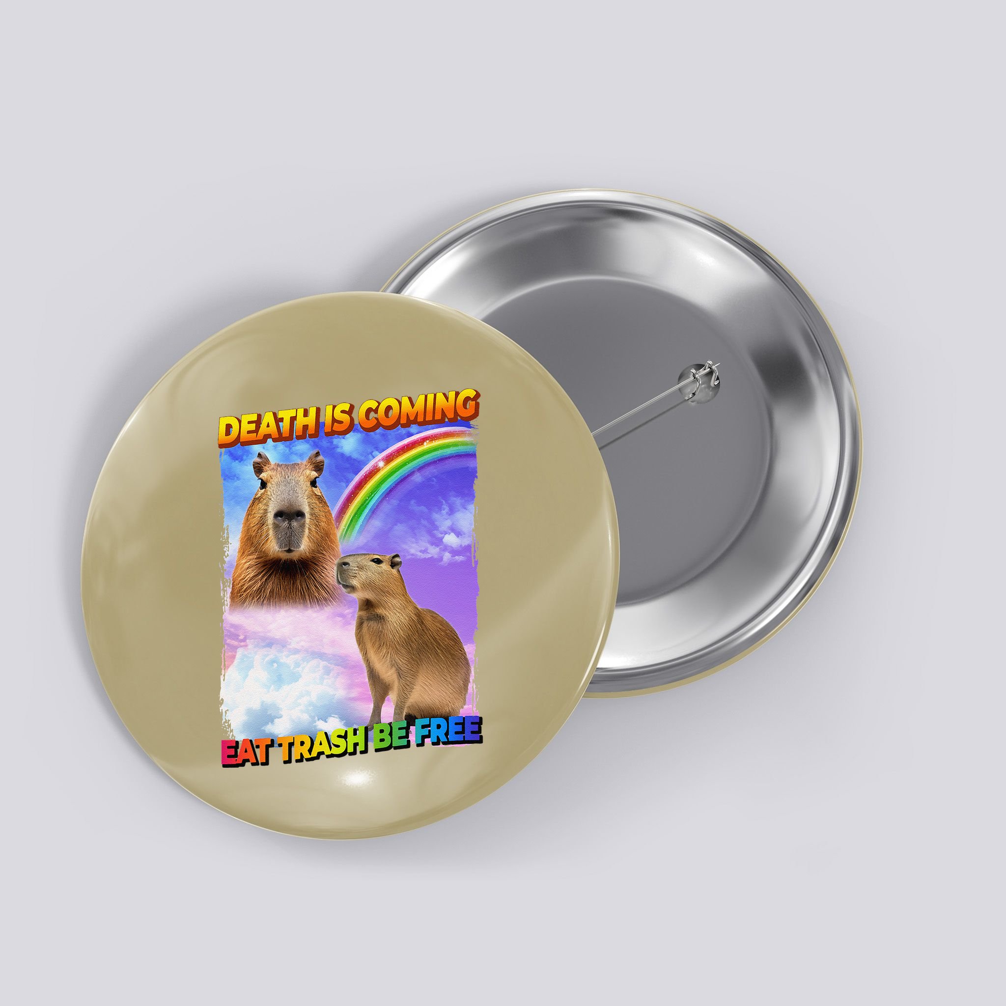 Death Is Coming Eat Trash Be Free Capibara Button