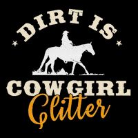 Dirt Is Cowgirl Funny Cattle Rancher Joke Full Zip Hoodie