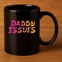 Daddy Issues Clone High Season 11oz C Handle Ceramic Mug