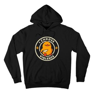 Duck I Choose Violence Hoodie