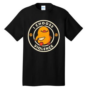 Duck I Choose Violence Tall T-Shirt