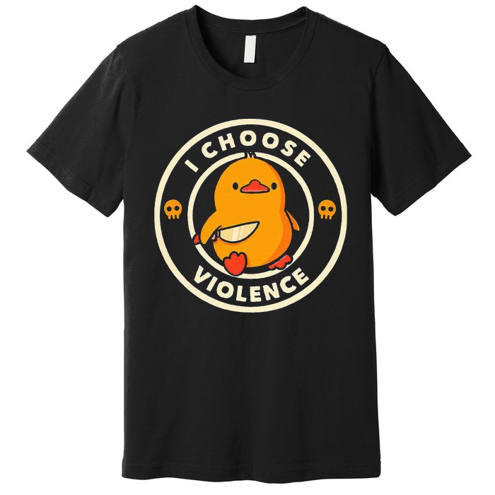 Duck I Choose Violence Premium T-Shirt