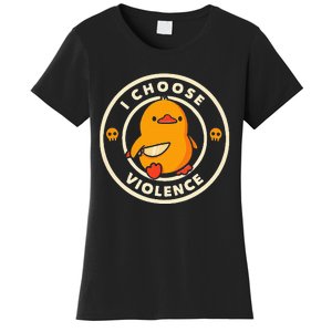 Duck I Choose Violence Women's T-Shirt